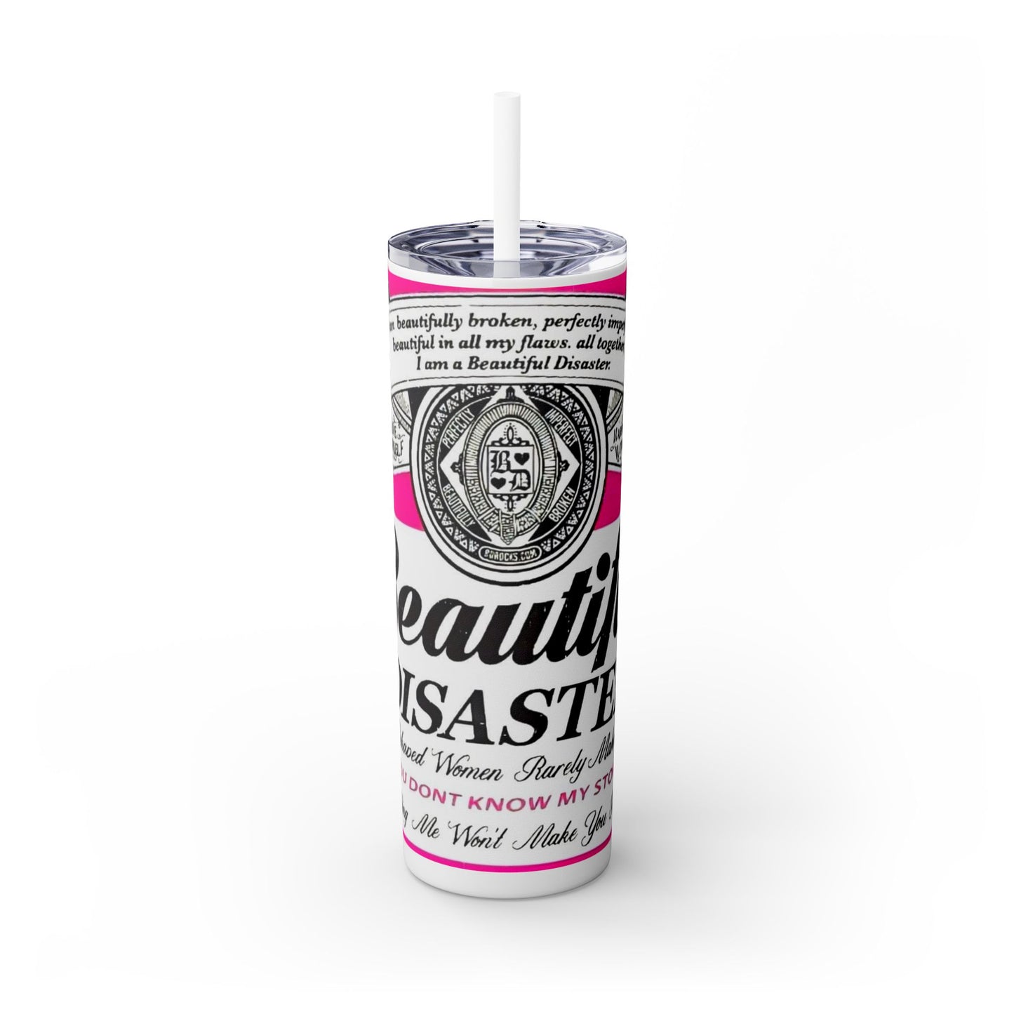 Beautiful Disaster Skinny Tumbler with Straw - 20oz Inspirational Drinkware