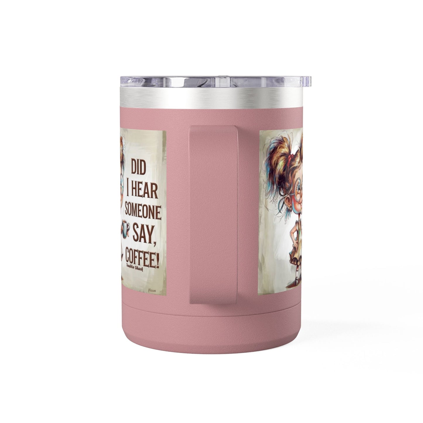 Coffee Mug — "Did I Hear Someone Say, Coffee!" Cute Girl Illustration 15oz Tumbler