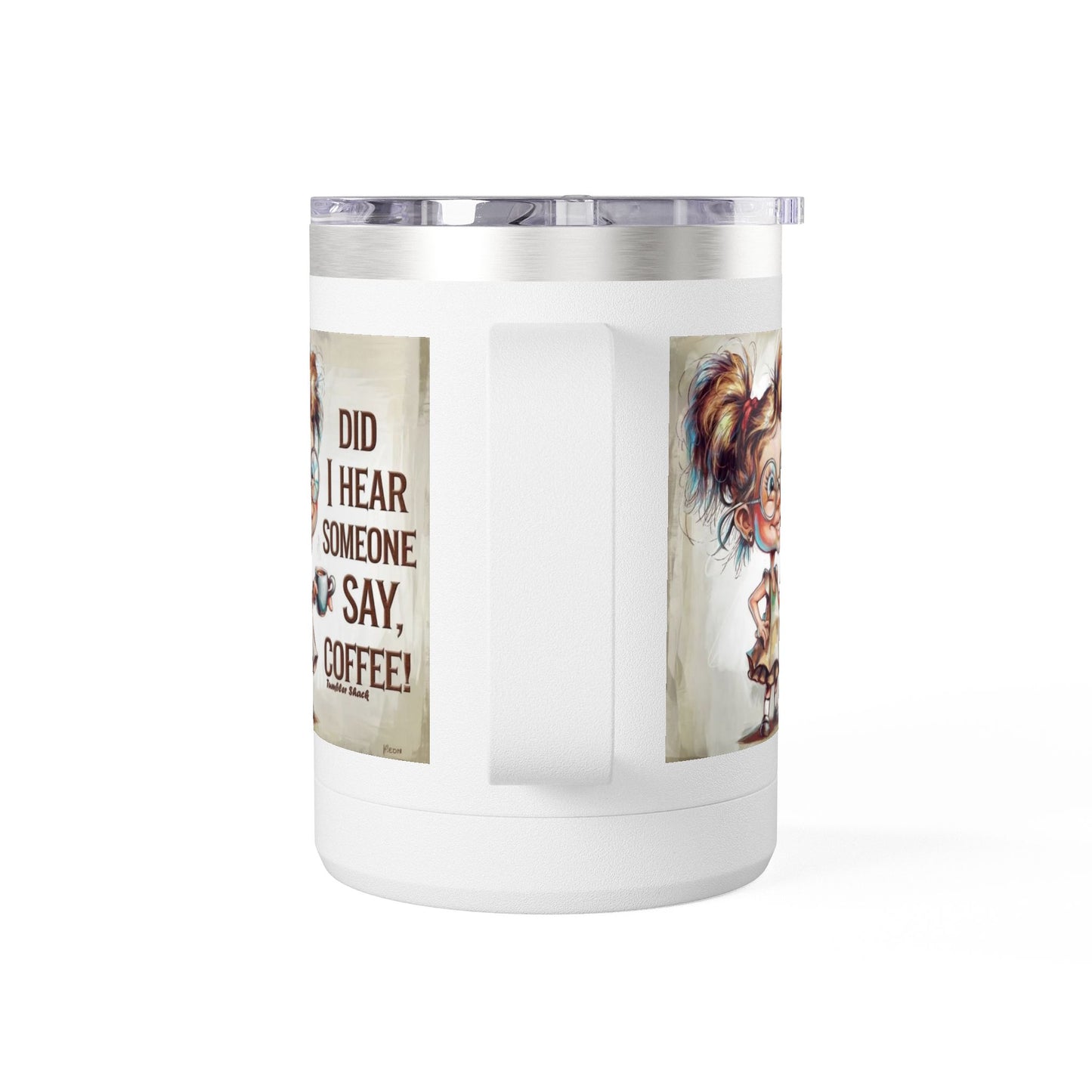 Coffee Mug — "Did I Hear Someone Say, Coffee!" Cute Girl Illustration 15oz Tumbler